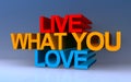 live what you love on blue Royalty Free Stock Photo