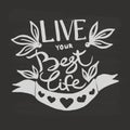 Live your best life handwriting monogram calligraphy. Phrase poster graphic desing. Engraved ink art vector.