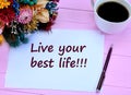 Live your best life. Motivational quote