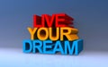 live your dream on blue Royalty Free Stock Photo