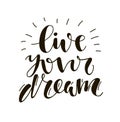 Live your dream. Hand written lettering. Royalty Free Stock Photo