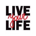 Live Your Life t-shirt print with lettering.