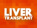 Liver Transplant is surgery to remove your diseased or injured liver and replace it with a healthy liver from another person, text