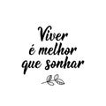 Living is better than dreaming in Portuguese. Lettering. Ink illustration. Modern brush calligraphy Royalty Free Stock Photo