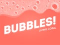 Living Coral Color Shampoo Soap Bubbles in Bath or Sud. Vector. Transparent Foam on Blue water background Royalty Free Stock Photo