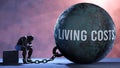 Living costs and an alienated suffering human. A metaphor showing Living costs as a huge prisoner's ball bringing pain a