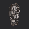 Living Legend since 1903, 1903 birthday of legend