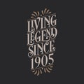 Living Legend since 1905, 1905 birthday of legend