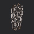 Living Legend since 1907, 1907 birthday of legend