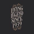 Living Legend since 1939, 1939 birthday of legend