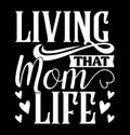 Living That Mom Life, Happy Mathers Day Greeting Card, Like Mom, Best Mom Ever, Living Mom Saying Graphic