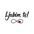 Ljubim te. Translation from Slovenian: I love you. Lettering. Ink illustration. Modern brush calligraphy