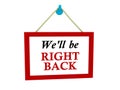 We'll be right back sign