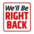 We'll be right back sign. Vector illustration Royalty Free Stock Photo