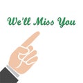We`ll miss you, We will miss you sign, We`ll Miss You written