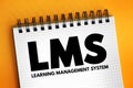 LMS - Learning Management System acronym, software application for the administration, documentation, tracking, reporting,