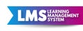 LMS - Learning Management System acronym, software application for the administration, documentation, tracking, reporting, Royalty Free Stock Photo
