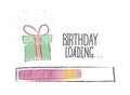 Loading birthday. Birthday load progress indicator. Vector illustration drawn by hand