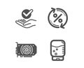 Loan percent, Approved and Gpu icons. Water cooler sign. Change rate, Verified symbol, Graphic card. Vector