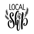 Local Shop logo design. Black and white text with green twigs isolated on white background. Vector brush lettering calligraphy. Royalty Free Stock Photo