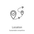 location icon vector from sustainable competitive advantage collection. Thin line location outline icon vector illustration. Royalty Free Stock Photo