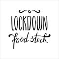 Lockdown Food Stock inscription. COVID-19 quarantine handdrawn vector lettering on white background