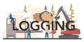 Logging typographic header. Woodworking process. Forestry production