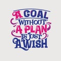 Inspirational and motivation quote. A goal without a plan is just a wish Royalty Free Stock Photo