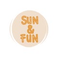 Cute logo or icon vector with sun and fun text in contemporary boho style, illustration on circle with brush texture, for social m Royalty Free Stock Photo