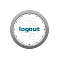 Logout word on digital touch screen. information concept . Abstract wall clock isolated on a white background