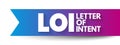 LOI Letter of Intent - document declaring the preliminary commitment of one party to do business with another, acronym text