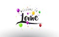 Lome Welcome to Text with Colorful Balloons and Stars Design