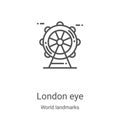 london eye icon vector from world landmarks collection. Thin line london eye outline icon vector illustration. Linear symbol for