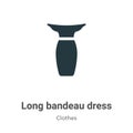 Long bandeau dress vector icon on white background. Flat vector long bandeau dress icon symbol sign from modern clothes collection