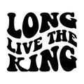 Long live the king as wavy stacked on the white background. Isolated illustration