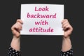 Look backward with attitude