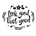 Look good Feel good - hand drawn lettering phrase.