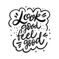 Look Good Feel Good Lettering phrase. Black ink. Vector illustration. Isolated on white background