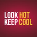 Look hot keep cool. Life quote with modern background vector