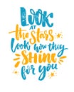 Look at the stars, look how they shine for you. Inspirational quote, blue and yellow brush calligraphy on white