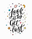 Look up get lost space universe Quote lettering