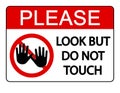 Please, look but do not touch. Warning sign with symbol and text Royalty Free Stock Photo