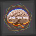 Loose your mind
