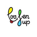 Loosen up - simple inspire and motivational quote. Hand drawn beautiful lettering. Print