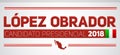 Lopez Obrador Candidato presidencial 2018, presidential candidate 2018 spanish text, Mexican elections