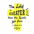 The Lord is Greater than the giants you face - motivational quote lettering, religious poster. Print for poster, prayer book, chur