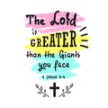 The Lord is Greater than the giants you face - motivational quote lettering, religious poster. Print for poster, prayer book, chur