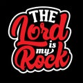 The Lord is my Rock typography