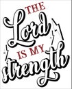 Lord is my strength Bible verse lettering