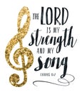 The Lord is my Strength and my Song Royalty Free Stock Photo